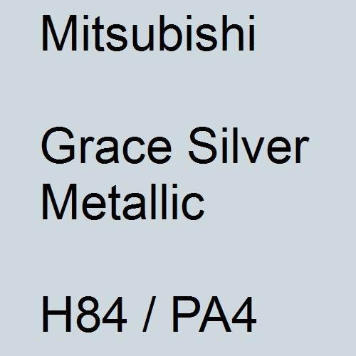 Mitsubishi, Grace Silver Metallic, H84 / PA4.